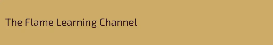 The Flame Learning Channel